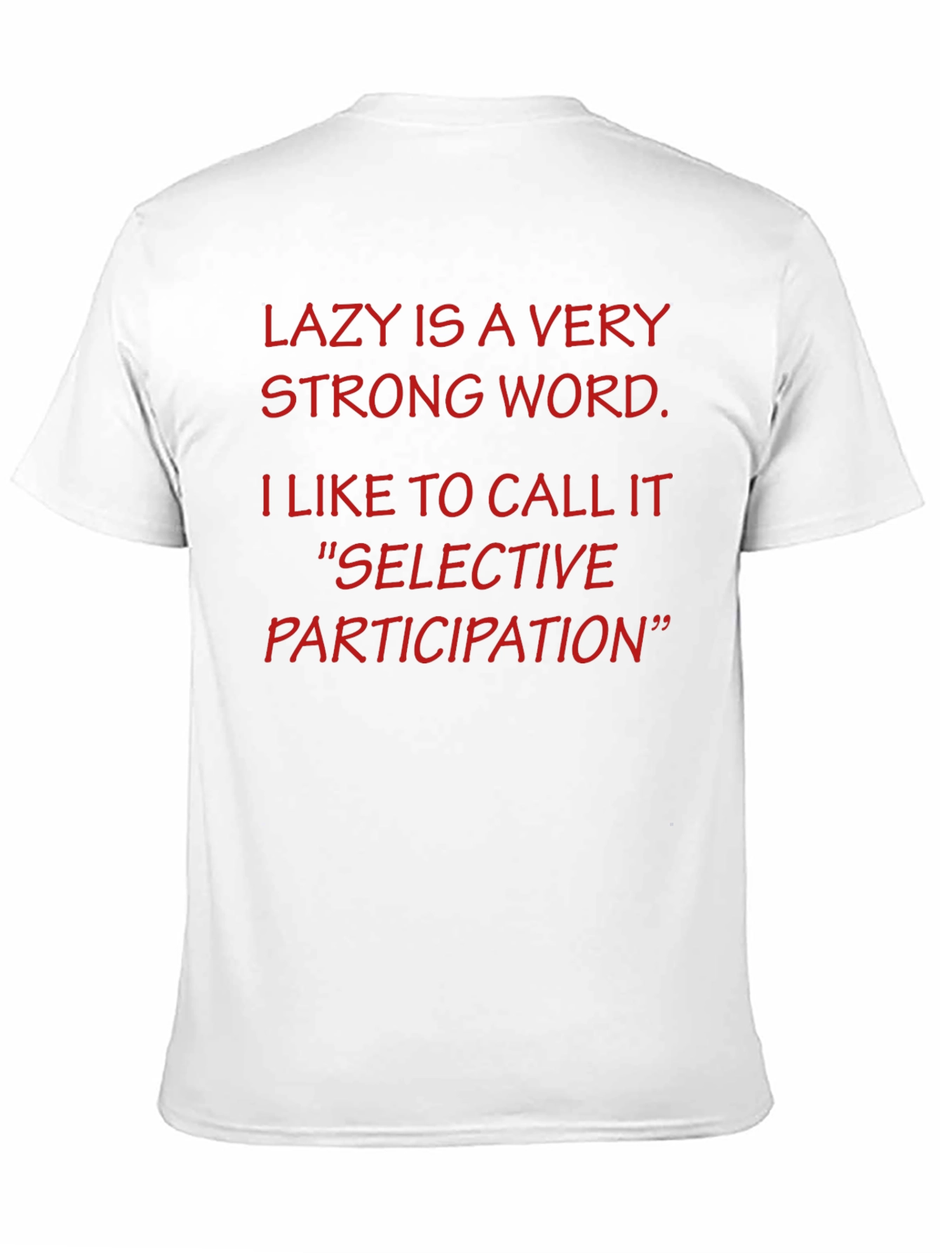 Funny Lazy is a Very Strong Word T-Shirt