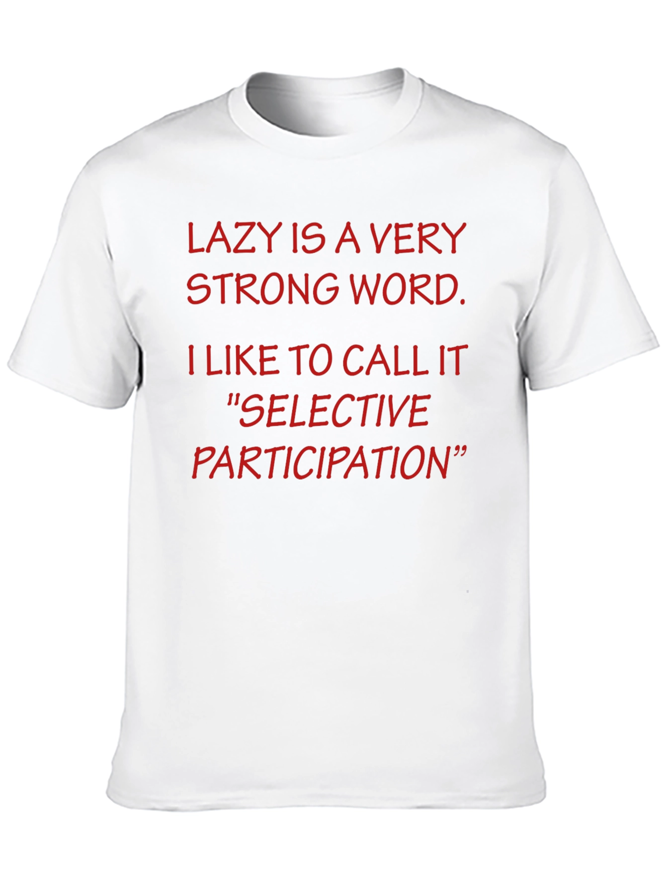 Funny Lazy is a Very Strong Word T-Shirt