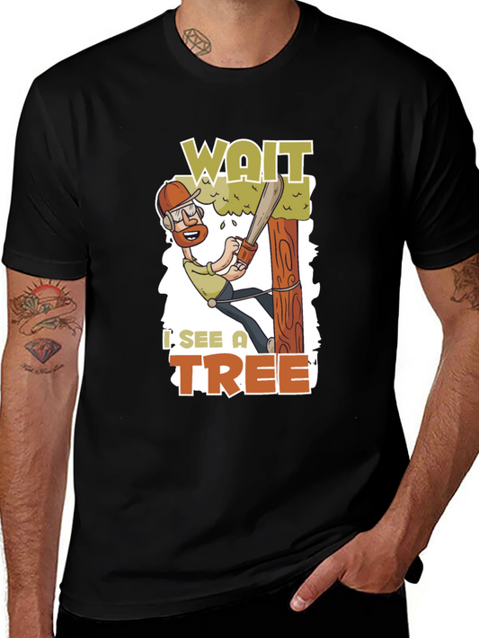 Wait I See a Tree Funny Arborist T-Shirt