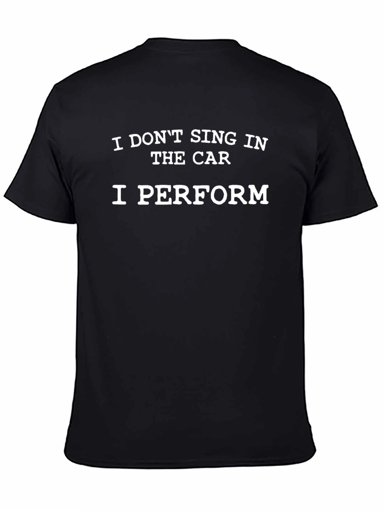 Funny I Perform Car Singer Black T-Shirt