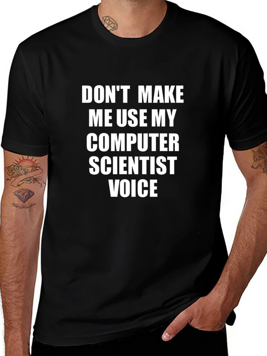 Computer Scientist Voice T-Shirt Funny Geek Tee