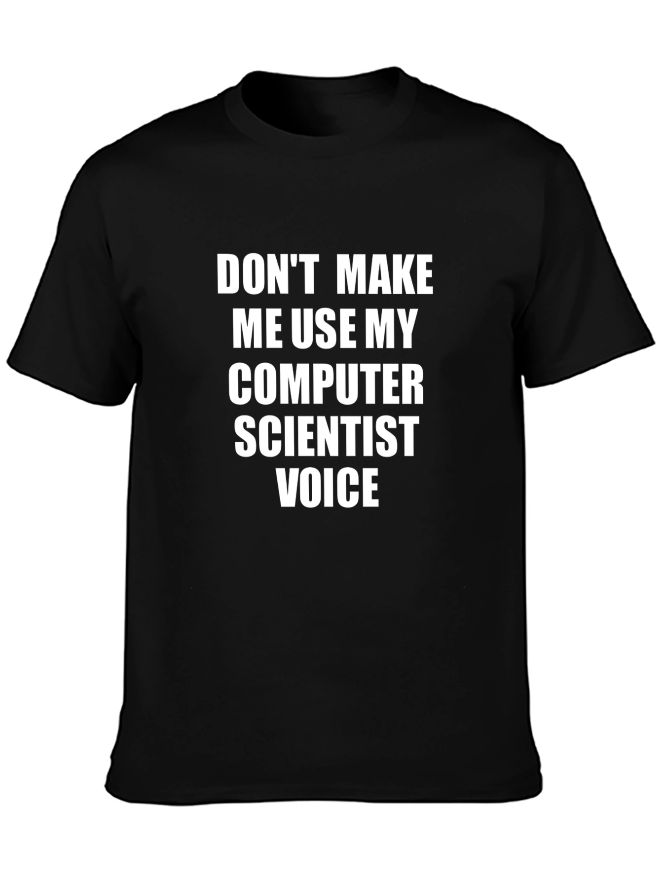 Computer Scientist Voice T-Shirt Funny Geek Tee