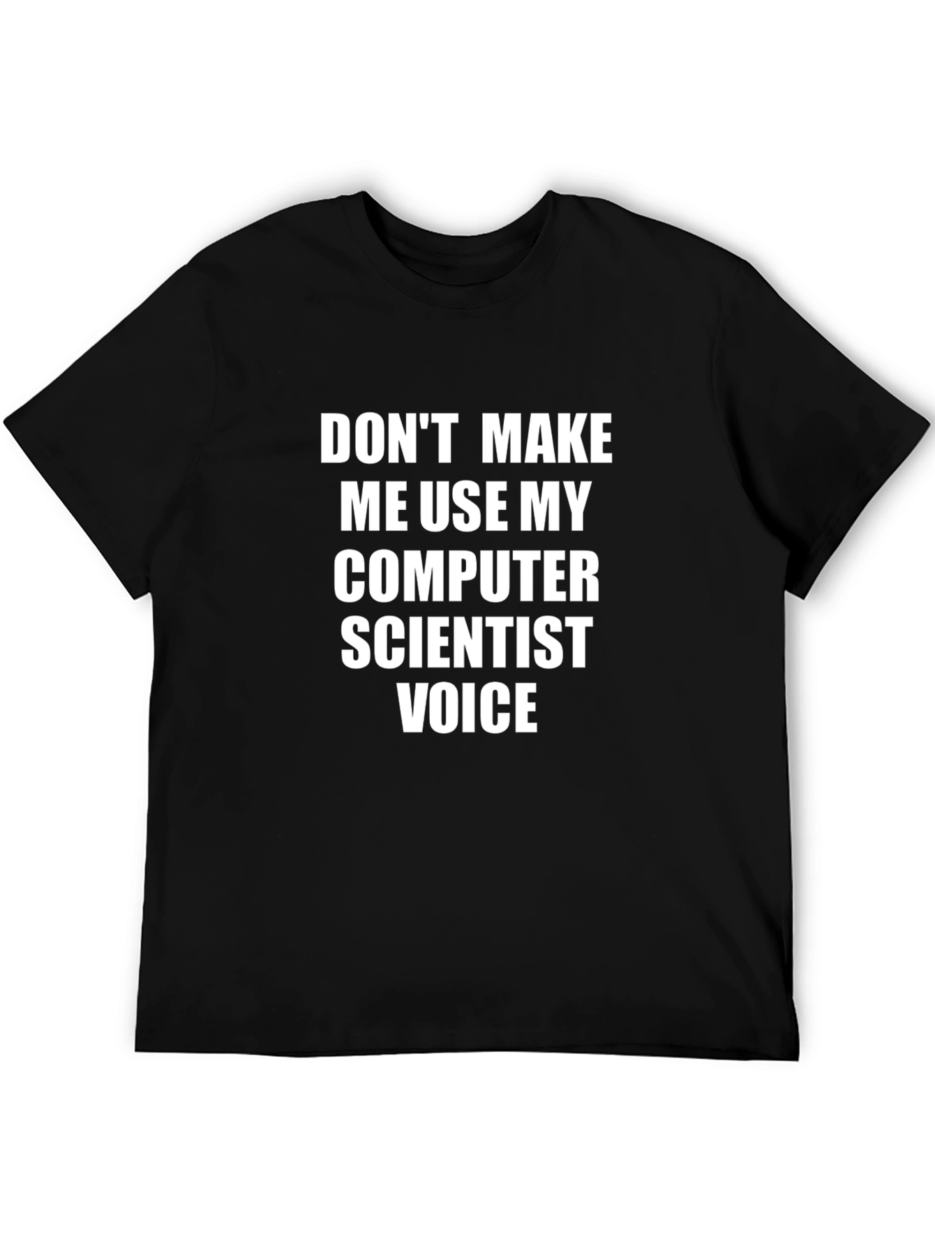 Computer Scientist Voice T-Shirt Funny Geek Tee