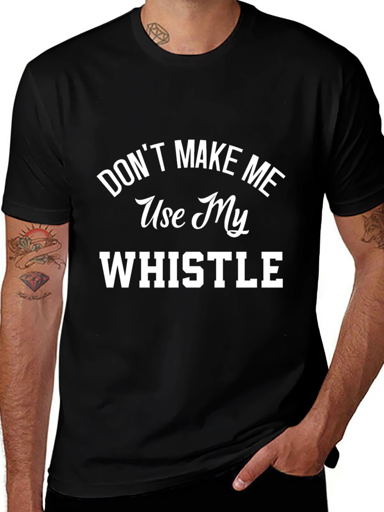 Dont Make Me Use My Whistle Graphic T-Shirt