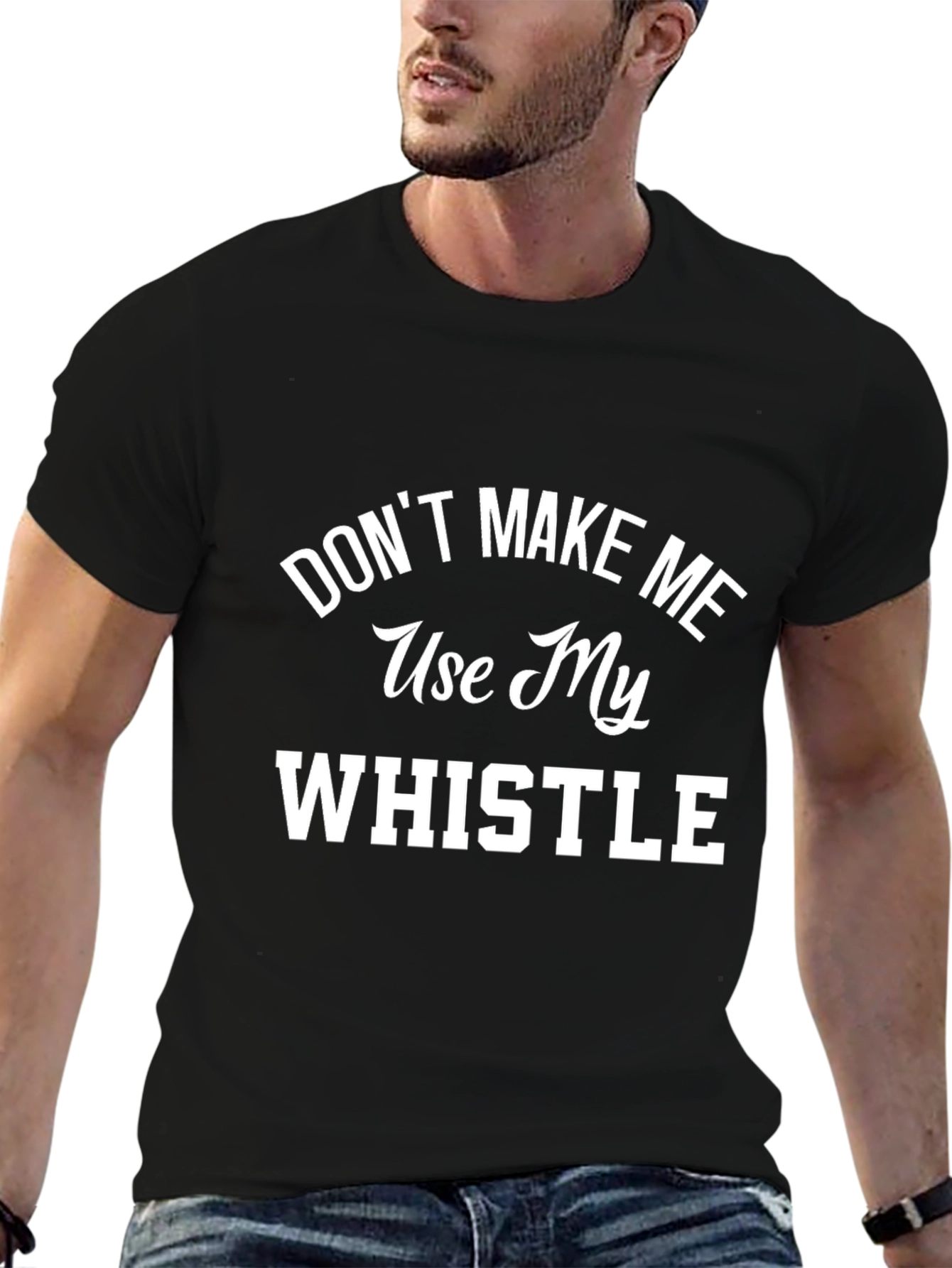 Dont Make Me Use My Whistle Graphic T-Shirt