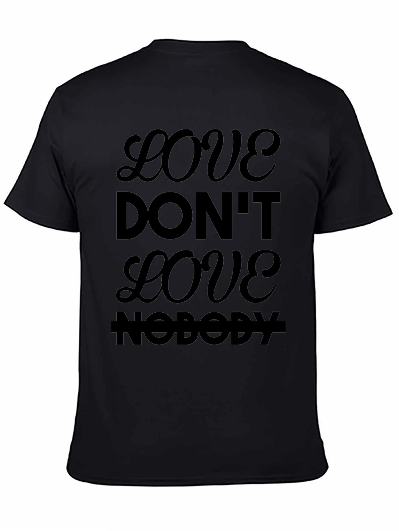 Love Dont Love Nobody Black Graphic Tee